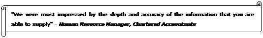 Horizontal Scroll: "We were most impressed by the depth and accuracy of the information that you are able to supply" - Human Resource Manager, Chartered Accountants
